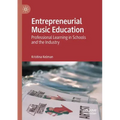 Entrepreneurial Music Education: Professional Learning in Schools and the Industry