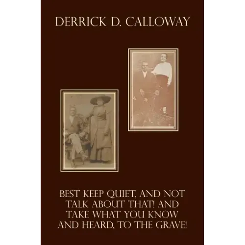 Best Keep Quiet, and Not Talk about That! and Take What You Know and Heard, to the Grave!