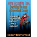 All the Tricks of the Trade: Everything You Need to Know about Comedy: A Practical Handbook and Complete Performance Guide for Actors, Writers, and