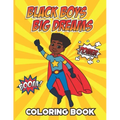 Black Boys Big Dreams - Coloring Book: A Children's Coloring Book Features a Superhero, Police Officer, Astronaut, Football Player, and many more
