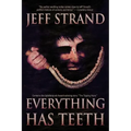 Everything Has Teeth