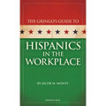 Gringo's Guide to Hispanics in the Workplace