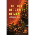 The Total Depravity of Man