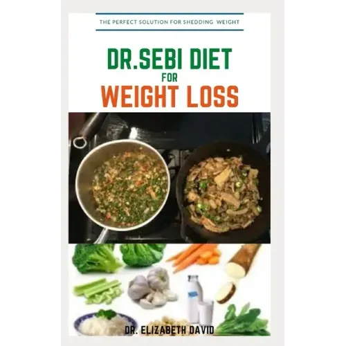 Dr.Sebi Diet for Weight Loss: Easy Guide On How To Lose Weight And Heal Through The Approved Dr. Sebi Alkaline Diet