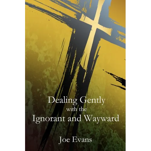 Dealing Gently with the Ignorant and Wayward