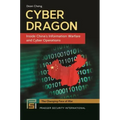 Cyber Dragon: Inside China's Information Warfare and Cyber Operations