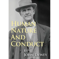Human Nature And Conduct: An Introduction to Social Psychology, by John Dewey (1922)