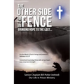 The Other Side of the Fence: Bringing Hope to the Lost...