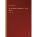 The God-Idea of the Ancients; Or, Sex in Religion: in large print