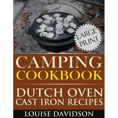 Camping Cookbook: Dutch Oven Recipes - Large Print Edition