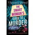 THE SMART WOMAN'S GUIDE TO MURDER a twisty, darkly comic take on the classic house murder mystery