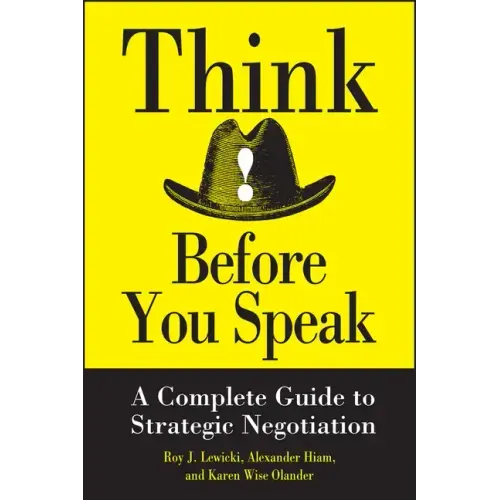 Think Before You Speak: A Complete Guide to Strategic Negotiation