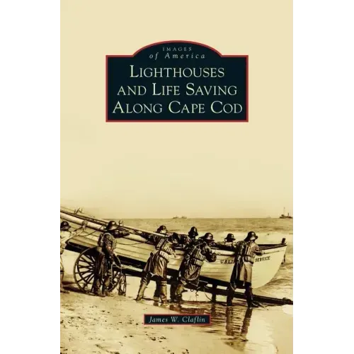 Lighthouses and Life Saving Along Cape Cod