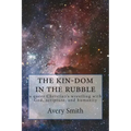 The kin-dom in the rubble: a queer person's wrestling with God, scripture, and humanity