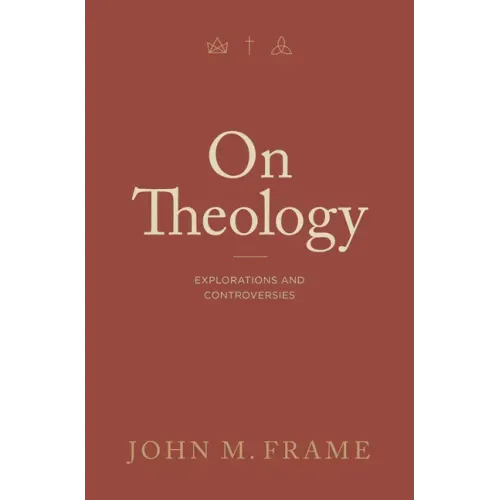 On Theology: Explorations and Controversies