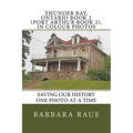Thunder Bay, Ontario Book 2 (Port Arthur Book 2), in Colour Photos: Saving Our History One Photo at a Time