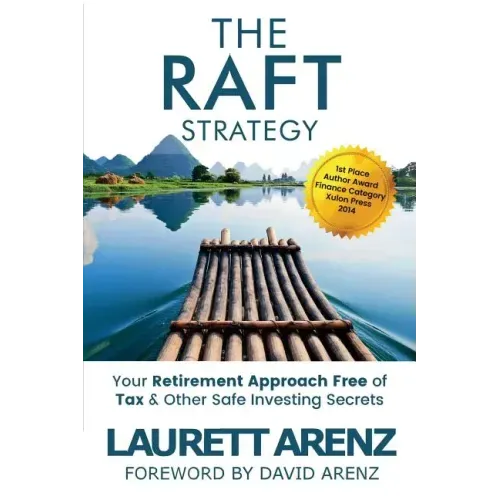 The Raft Strategy: Your Retirement Approach Free of Tax & Other Safe Investing Secrets