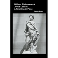 William Shakespeare's Julius Caesar: A Retelling in Prose