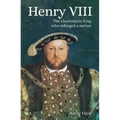 Henry VIII: The Charismatic King Who Reforged a Nation