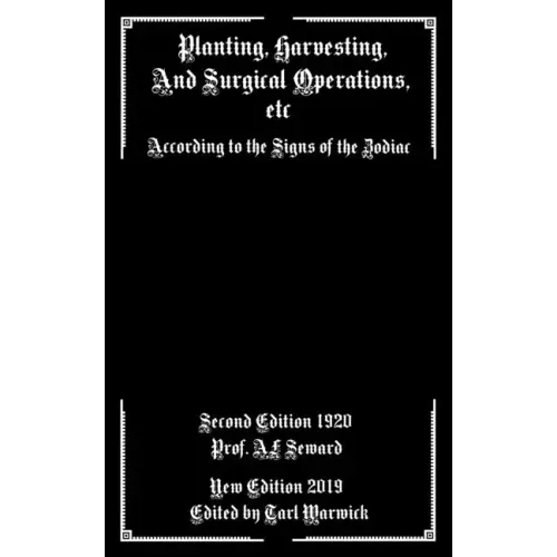 Planting, Harvesting, And Surgical Operations Etc: According to the Signs of the Zodiac