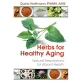Herbs for Healthy Aging: Natural Prescriptions for Vibrant Health