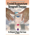 Breakthrough Therapies: Crystal Acupuncture & Teragram Therapy