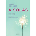 A Solas: Descubre El Placer de Estar Contigo Mismo / Alone: Descubre El Placer de Estar Contigo Mismo