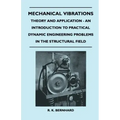 Mechanical Vibrations - Theory And Application - An Introduction To Practical Dynamic Engineering Problems In The Structural Field