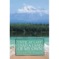 Until At Last I Had a Land of My Own