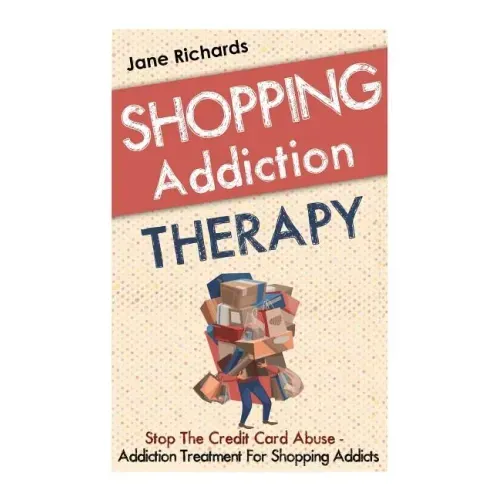 Shopping Addiction Therapy: Stop The Credit Card Abuse - Addiction Treatment For Shopping Addicts