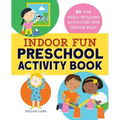 Indoor Fun Preschool Activity Book: 80 Fun Skill-Building Activities for Indoor Play