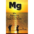 Why Magnesium Is the Key to Long-Term Health