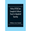 History Of Old Zion Evangelical Lutheran Church In Hempfield Township, Westmoreland County, Pennsylvania. Near Harrold'S