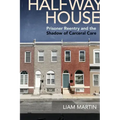 Halfway House: Prisoner Reentry and the Shadow of Carceral Care