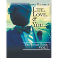 Life, Love, & You...: The Short Book