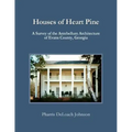 Houses of Heart Pine: A Survey of the Antebellum Architecture of Evans County, Georgia