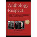 An Anthology of Respect: The Pullman Porters National Historic Registry of African American Railroad Employees