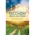 The One Year Recovery Prayer Devotional: 365 Daily Meditations Toward Discovering Your True Purpose