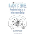 IT Architect Series: Foundation in the Art of Infrastructure Design: A Practical Guide for IT Architects