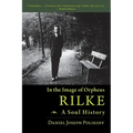 Rilke, a Soul History: In the Image of Orpheus