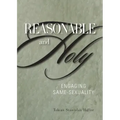 Reasonable and Holy: Engaging Same-Sexuality
