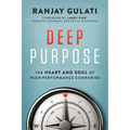 Deep Purpose: The Heart and Soul of High-Performance Companies