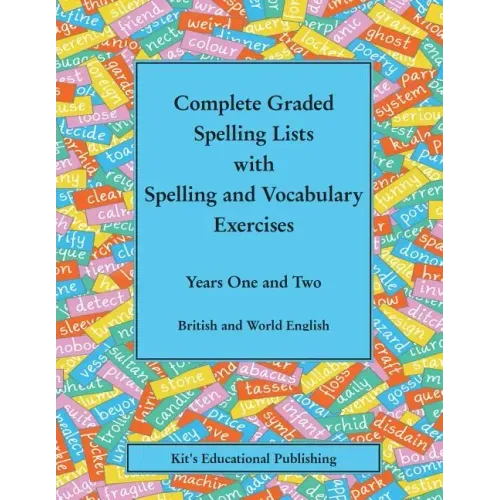 Complete Graded Spelling Lists with Spelling and Vocabulary Exercises: Years One and Two: British and World English