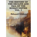 The History of the Decline and Fall of the Roman Empire Vol. 2