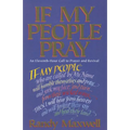 If My People Pray: An Eleventh-Hour Call to Prayer and Revival