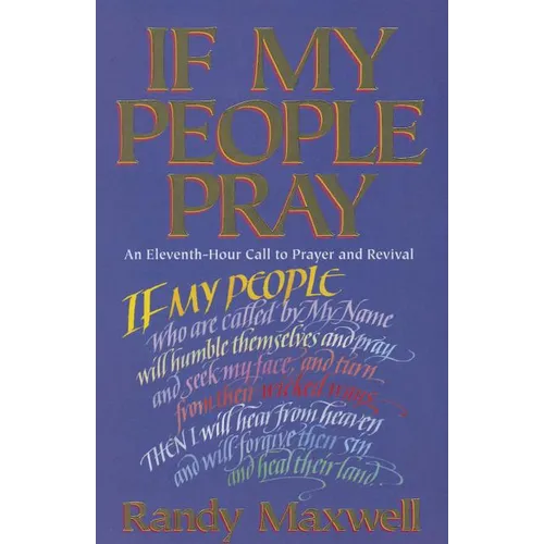 If My People Pray: An Eleventh-Hour Call to Prayer and Revival