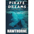 Pirate Dreams, a Novel by Wilson Hawthorne