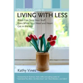 Clever Girl's Guide to Living with Less: Break Free from Your Stuff, Even When Your Head and Heart Get in the Way