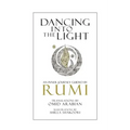 Dancing Into The Light: An Inner Journey Guided By Rumi