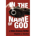 In the Name of God: A Gidon Aronson Thriller